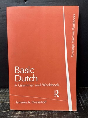 Basic Dutch: a Grammar and Workbook by Oosterhoff 2009 Sftcvr Like New A2
