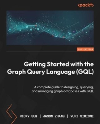Ricky Sun Jason Zhang Yur Getting Started with the Graph Query Langu (Paperback)