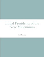 Bob Navarro | Initial Presidents Of The New Millennium | Taschenbuch | Englisch
