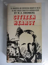 Citizen Hearst, Biography of William Hearst,WA Swanberg, Bantam Paperback, c1971