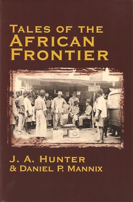 HUNTER J.A. BIG GAME HUNTING BOOK TALES OF THE AFRICAN FRONTIER hardback NEW
