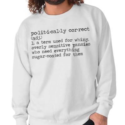 Politically Correct Dictionary Definition Womens or Mens Crewneck Sweatshirt