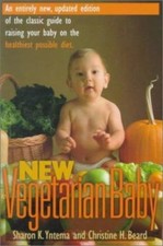 New Vegetarian Baby : An Entirely New, Updated Edition of the Classic Guide t...