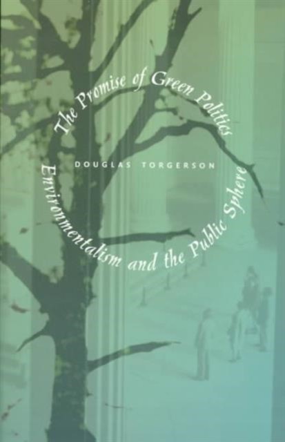 The Promise of Green Politics by Douglas Torgerson PAPERBACK 9780822323709