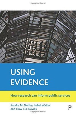 Using Evidence: How Research Can Inform Public Services, Huw T.O. Davies, Isabel
