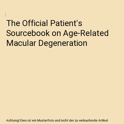 The Official Patient's Sourcebook on Age-Related Macular Degeneration