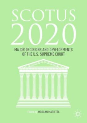 SCOTUS 2020 : Major Decisions and Developments of the U.S. Supreme Court, Pap...