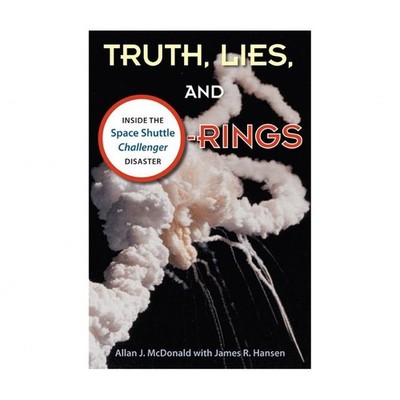 Truth, Lies, and O-Rings: Inside the Space Shuttle Challenger Disaster