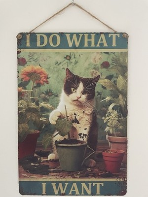 Niedliche & lustige Katze ''I Do What I Want'' Blechschild Haustier Küche Garten Blumenerde Schuppen