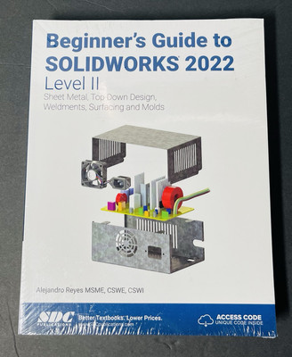 Beginner's Guide to SOLIDWORKS 2022 - Level II: Sheet Metal, Top Down Design