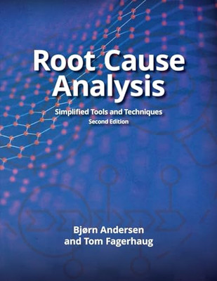 Root Cause Analysis: Simplified Tools and Techniques, Secon