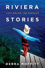 Riviera Stories: Just Below the Surface By Moffitt, Debra Debra