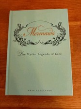 BOOK - Mermaids The Myths Legends Lore Skye Alexander Hardback