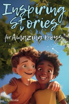 Inspiring Stories For Amazing Boys Captivating Tales to Build Self Confidence