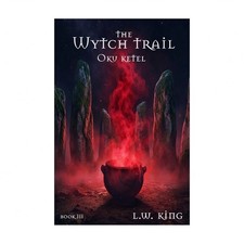 The Wytch Trail Book Three: The Oku Ketel