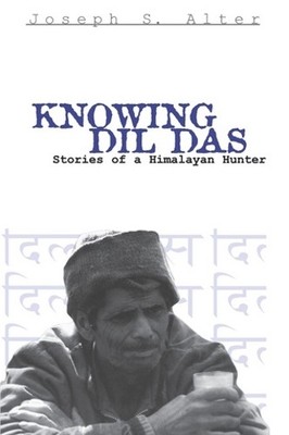 Knowing Dil Das by Joseph S. Alter - 9780812217124