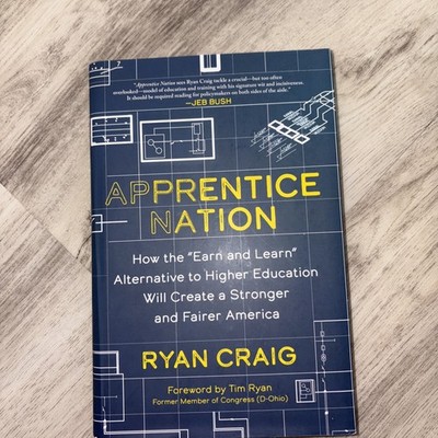 Apprentice Nation : How the ''Earn and Learn'' Alternative to Highe (719)