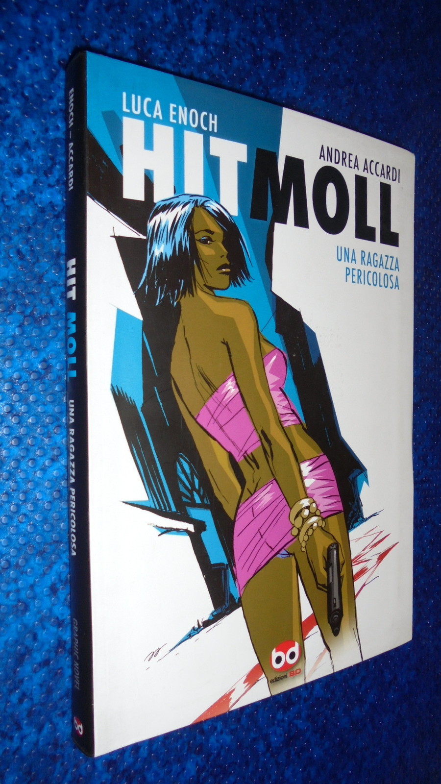 LUCA ENOCH &ACCARDI HIT MOLL.UNA RAGAZZA PERICOLOSA.BD EDITORE.APRILE 2011 NUOVO