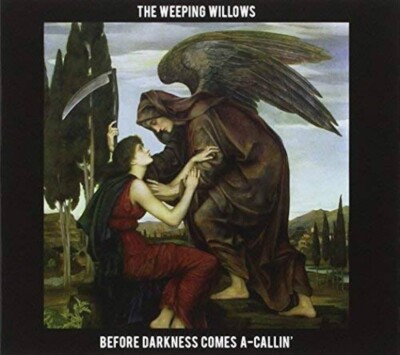 Before Darkness Comes A-Callin - Weeping Willows  CD SEALED