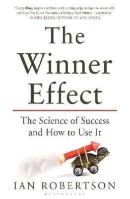 The Winner Effect The Science of Success and How to Use It by Ian Robertson..