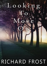Richard Frost MBE Looking To Move On (Paperback) Eastwood Story