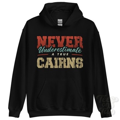 NEVER UNDERSCHIMATE A TRUE CAIRNS HOODIE - Wear Your Name Proudly