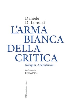 Die weiße Waffe der Kritik. Ermittlungen. Affabulazioni - [Fabrizio Fabbri Editore]