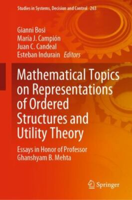 Mathematical Topics on Representations of Ordered Structures and Utility Theo...