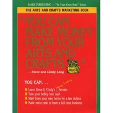 You Can Make Money from Your Arts and Crafts : The Arts and Craft