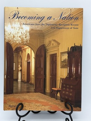 Becoming a Nation : Americana from the Diplomatic Reception Rooms, U. S. Dept