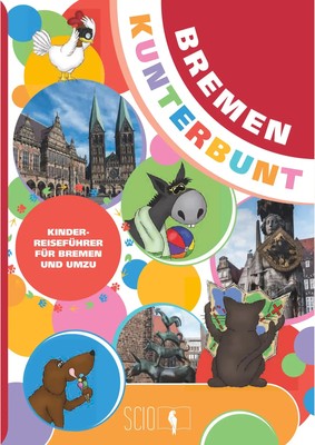 Bremen Kunterbunt | Der Kinderreiseführer für Bremen und Umzu! | Taschenbuch
