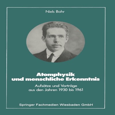 Atomphysik Und Menschliche Erkenntnis Aufsatze Und Vortrage Aus D