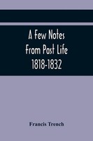 Francis Trench | A Few Notes From Past Life 1818-1832 | Taschenbuch | Englisch