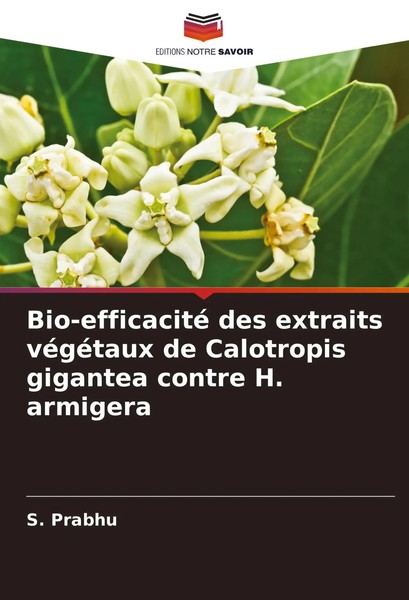 S. Prabhu | Bio-Efficacité Des Extraits VéGéTaux De Calotropis Gigantea...-image