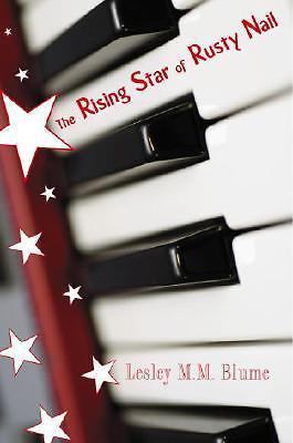 The Rising Star of Rusty Nail by Lesley M. M. Blume