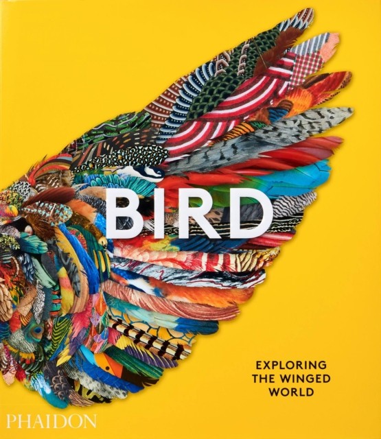 Bird Exploring the Winged World by Phaidon Editors (Hardback Book)