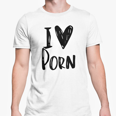 I Love Porn T Shirt Funny Rude Novelty Gift High Quality Stylish Text