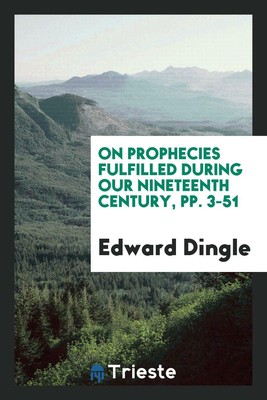 On Prophecies Fulfilled During Our Nineteenth Century, pp. 3-5...