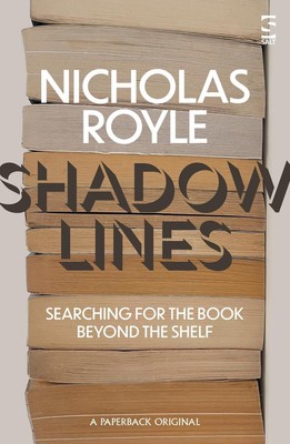 Shadow Lines: Searching For the Book Beyond the Shelf by Nicholas Royle Paperbac