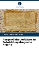 Lateef Olalekan Aremu | AusgewäHlte AufsäTze Zu Entwicklungsfragen In Nigeria
