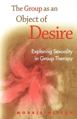 The Group as an Object of Desire | Exploring Sexuality in Group Therapy | Nitsun
