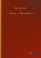 Erziehung Zur Mannhaftigkeit Ludwig Gurlitt