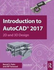 Introduction to AutoCAD 2017: 2D and 3D Design by Palm, Bernd S., Yarwood, Alf