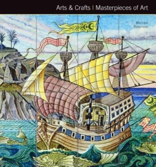 Arts & Crafts Masterpieces of Art by Michael Robinson (Hardcover, 2015)