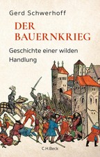 Gerd Schwerhoff Der Bauernkrieg: Eine wilde H...