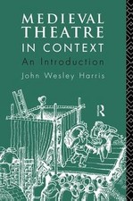 Medieval Theatre in Context: An Introduction by John Harris (English) Paperback 