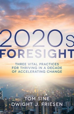 2020s Foresight: Three Vital Practices for Thriving in a Decade of Accele - GOOD