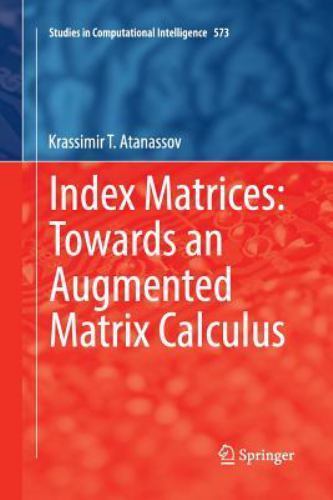 Studies in Computational Intelligence Ser.: Index Matrices: Towards an ...