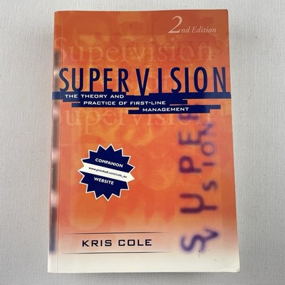 Supervision The Theory & Practice of First Line Management Kris Cole Paperback