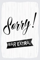 Blechschild 30X20 Cm Sorry War Extra WeißEs Deko Geschenk Schild